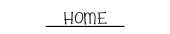 HOME.